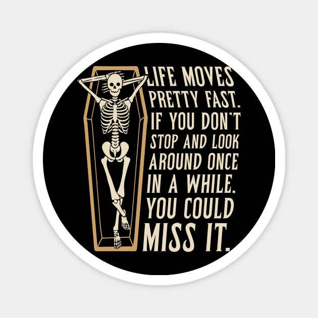 Life Moves Fast Magnet by CoDDesigns